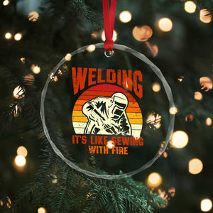 Funny Welder Crystal Glass Ornament Welding It's Like Sewing With Fire Retro Graphic