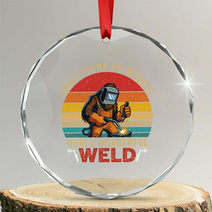 Funny Welding Bigfoot Crystal Glass Ornament And I Think To Myself What A Wonderful Weld TS14 Transparent Glass 3'' Circle Print Your Wear