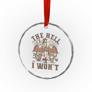 Funny Western Cowgirl Crystal Glass Ornament Retro Country The Hell I Won't TS10 Print Your Wear