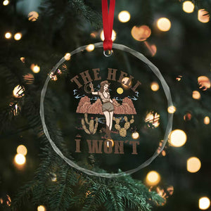 Funny Western Cowgirl Crystal Glass Ornament Retro Country The Hell I Won't TS10 Print Your Wear