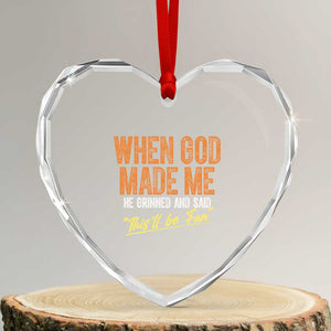 Funny When God Made Me He Grinned And Said This'll Be Fun Heart Crystal Glass Ornament TS11 Transparent Glass 3'' Heart Print Your Wear