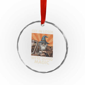Funny Wizard RPG Gamer Crystal Glass Ornament Get In Loser We Are Doing Magic TS11 Print Your Wear