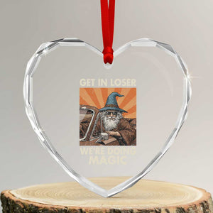 Funny Wizard RPG Gamer Heart Crystal Glass Ornament Get In Loser We Are Doing Magic TS11 Transparent Glass 3'' Heart Print Your Wear