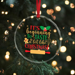 Funny Xmas Baker Crystal Glass Ornament It's Beginning To Taste A Lot Like Christmas Gingerbread TS11 Print Your Wear
