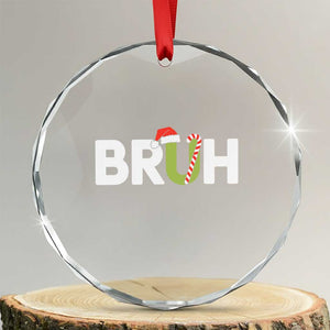 Funny Xmas Bruh Crystal Glass Ornament Candy Cane Santa Hat Festive Xmas Matching TS02 Transparent Glass 3'' Circle Print Your Wear