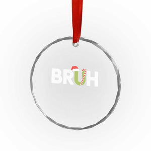 Funny Xmas Bruh Crystal Glass Ornament Candy Cane Santa Hat Festive Xmas Matching TS02 Print Your Wear