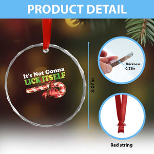 Funny Xmas Candy Cane Crystal Glass Ornament It's Not Gonna Lick Itself TS11 Print Your Wear