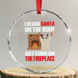 Funny Xmas Cat Crystal Glass Ornament Cat Turned On The Fireplace TS09 Transparent Glass 3'' Circle Print Your Wear