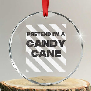 Funny Xmas Costume Crystal Glass Ornament Pretend I'm A Candy Cane TS02 Transparent Glass 3'' Circle Print Your Wear
