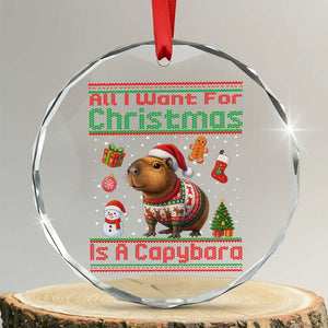 Funny Xmas Crystal Glass Ornament All I Want For Christmas Is A Capybara TS12 Transparent Glass 3'' Circle Print Your Wear