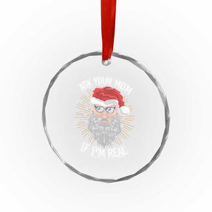 Funny Xmas Crystal Glass Ornament Ask Your Mom If I'm Real Dirty Santa TS09 Print Your Wear