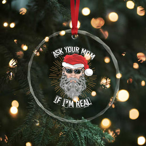 Funny Xmas Crystal Glass Ornament Ask Your Mom If I'm Real Dirty Santa TS09 Print Your Wear