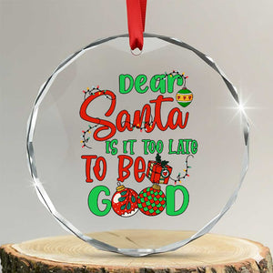 Funny Xmas Crystal Glass Ornament Deer Santa Is It Too Late To Be Good TS09 Transparent Glass 3'' Circle Print Your Wear