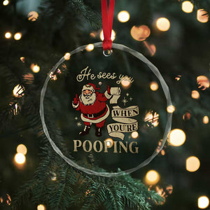 Funny Xmas Crystal Glass Ornament He Sees You When You Are Pooping TS09 Print Your Wear