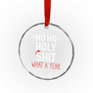 Funny Xmas Crystal Glass Ornament Ho Ho Holy Shit What A Year TS09 Print Your Wear