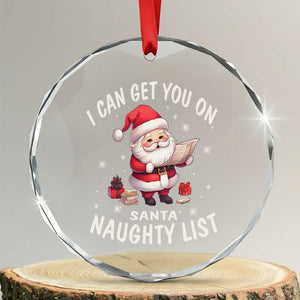 Funny Xmas Crystal Glass Ornament I Can Get You On The Naughty List Cute Santa TS09 Transparent Glass 3'' Circle Print Your Wear