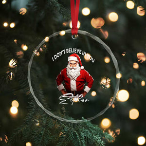 Funny Xmas Crystal Glass Ornament I Don't Believe In You Either Angry Santa TS09 Print Your Wear