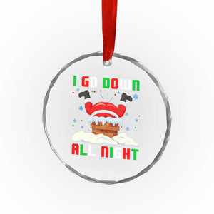 Funny Xmas Crystal Glass Ornament I Go Down All Night Santa Chimney TS11 Print Your Wear