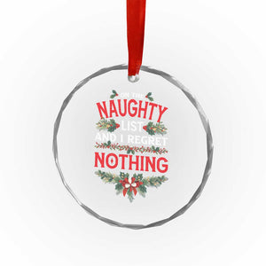 Funny Xmas Crystal Glass Ornament I'm On The Naughty List And I Regret Nothing Mistletoe TS11 Print Your Wear