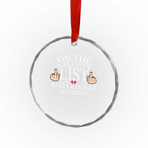 Funny Xmas Crystal Glass Ornament On The List Of Naughty And I Regret Nothing Middle Finger TS09 Print Your Wear