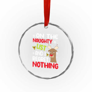 Funny Xmas Crystal Glass Ornament On The List Of Naughty And I Regret Nothing Reindeer TS09 Print Your Wear