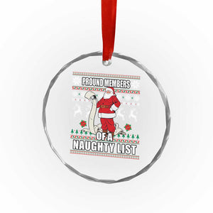Funny Xmas Crystal Glass Ornament Proud Members Of A Naughty List TS09 Print Your Wear