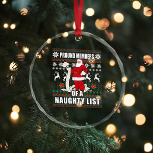 Funny Xmas Crystal Glass Ornament Proud Members Of A Naughty List TS09 Print Your Wear