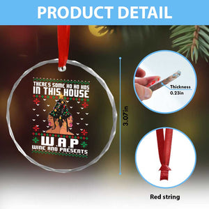 Funny Xmas Crystal Glass Ornament There Is Some Ho Ho Hos In This House WAP Wine And Present TS09 Print Your Wear