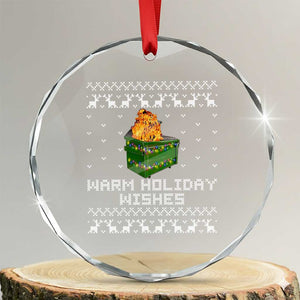 Funny Xmas Crystal Glass Ornament Warm Holiday Wishes Dumpster Fire TS10 Transparent Glass 3'' Circle Print Your Wear