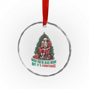 Funny Xmas Crystal Glass Ornament When You're Dead Inside But It's Christmas Chillin Skeleton TS09 Print Your Wear