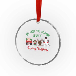 Funny Xmas Crystal Glass Ornament Wishing You Nothing Butt A Merry Christmas TS09 Print Your Wear