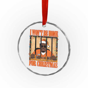 Funny Xmas Diddy Party Crystal Glass Ornament I Won't Be Home For Christmas TS09 Print Your Wear