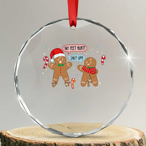 Funny Xmas Dirty Gingerbread Crystal Glass Ornament Shut Up Gingerbread Just Broken Feet TS09 Transparent Glass 3'' Circle Print Your Wear