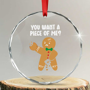 Funny Xmas Dirty Gingerbread Crystal Glass Ornament You Want A Piece Of Me TS09 Transparent Glass 3'' Circle Print Your Wear