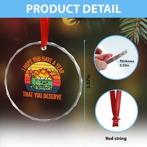 Funny Xmas Dumpster Fire Crystal Glass Ornament I Hope You Have The Year That You Deserve TS09 Print Your Wear