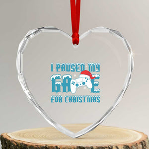 Funny Xmas Gamers Heart Crystal Glass Ornament I Paused My Game For Christmas Snowy Santa Hat TS11 Transparent Glass 3'' Heart Print Your Wear