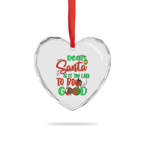 Funny Xmas Heart Crystal Glass Ornament Deer Santa Is It Too Late To Be Good TS09 Print Your Wear