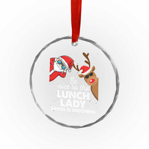 Funny Xmas Lunch Ladies Crystal Glass Ornament Be Nice To The Lunch Lady Santa Is Watching TS09 Print Your Wear