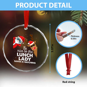 Funny Xmas Lunch Ladies Crystal Glass Ornament Be Nice To The Lunch Lady Santa Is Watching TS09 Print Your Wear