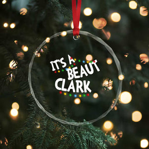 Funny Xmas Movie Its A Beaut Clark Crystal Glass Ornament Christmas Vacation Holiday Lights TS11 Print Your Wear