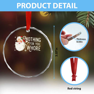 Funny Xmas Naughty Santa Crystal Glass Ornament Nothing For You Whore TS11 Print Your Wear