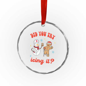 Funny Xmas Nurse Crystal Glass Ornament Did You Try Icing It? Snowman Nurse Snap Gingerbread TS09 Print Your Wear
