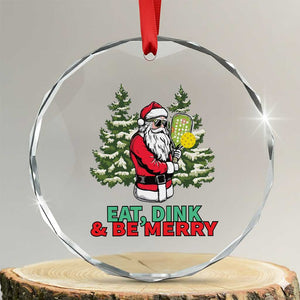 Funny Xmas Pickleball Crystal Glass Ornament Eat Dink Be Merry Santa Pickleball Player TS09 Transparent Glass 3'' Circle Print Your Wear
