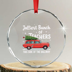 Funny Xmas Teacher Crystal Glass Ornament Jolliest Bunch Of Teachers This Side Of The Hallway Xmas PJ Gift TS02 Transparent Glass 3'' Circle Print Your Wear