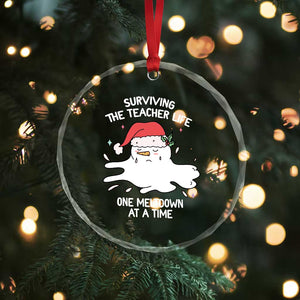 Funny Xmas Teacher Crystal Glass Ornament Surviving The Teacher Life One Meltdown At A Time TS09 Print Your Wear