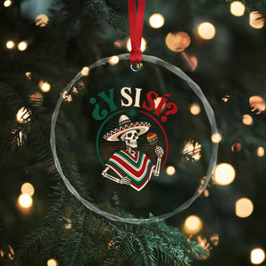 Funny Y Si Si Mexican Skeleton Crystal Glass Ornament What If Yes Mexico Sombrero Poncho Fiesta Graphic TS02 Print Your Wear