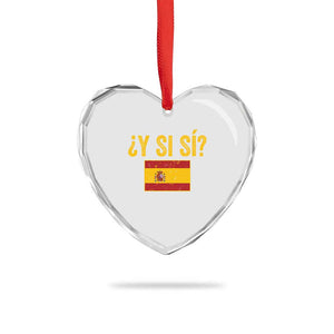 Funny Y Si Si Spain Flag Distressed Retro Graphic Heart Crystal Glass Ornament What If Espanol Patriotic Spanish Espana Pride TS02 Print Your Wear