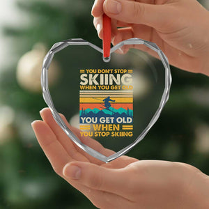 Funny You Dont Stop Skiing When You Get Old You Get Old When You Stop Skiing Heart Crystal Glass Ornament TS11 Print Your Wear