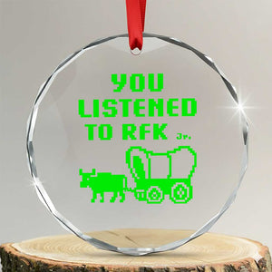 Funny You Listened To RFK Jr Crystal Glass Ornament Oregon Trail Cow Wagon - Print Your Wear