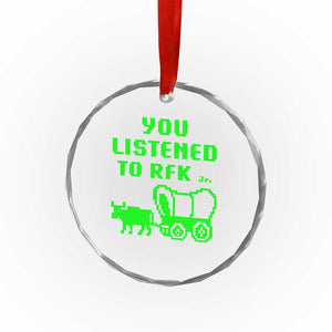 Funny You Listened To RFK Jr Crystal Glass Ornament Oregon Trail Cow Wagon - Print Your Wear